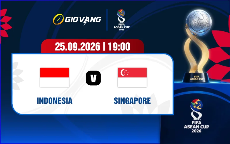 Soi kèo Indonesia vs Singapore 19h00 ngày 25/9/2026 – FIFA ASEAN Cup