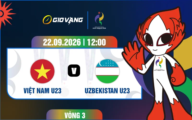 Soi kèo U23 Việt Nam vs U23 Uzbekistan 12h00 ngày 22/9/2026 – ASIAD 2026
