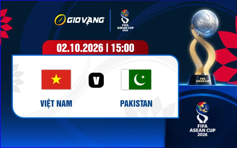 Soi kèo Việt Nam vs Pakistan 16h00 ngày 02/10/2026 – FIFA ASEAN Cup
